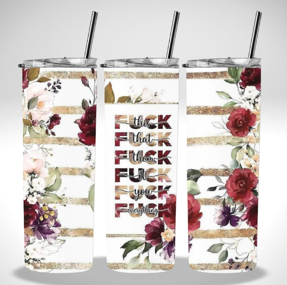 Skinny Insulated Tumbler- 600ml “Floral Fuck This, Fuck That”