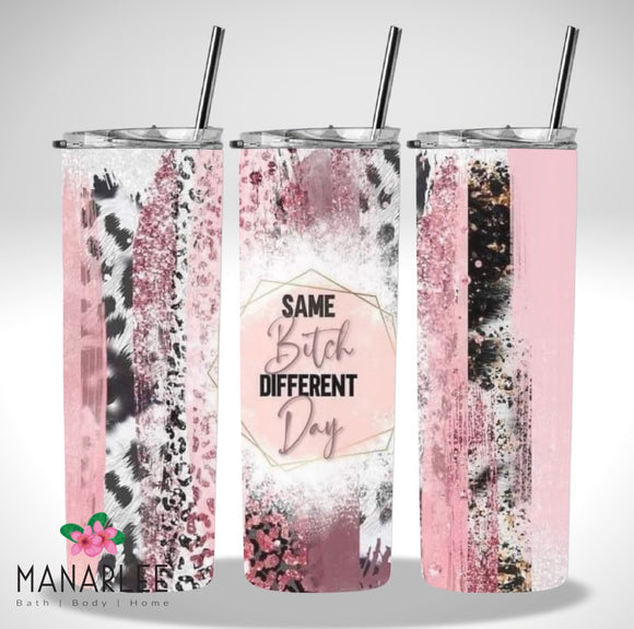 Skinny Insulated Tumbler- 600ml “Pink- Same Bitch, Different Day”