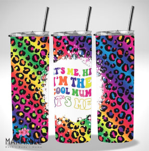 Skinny Insulated Tumbler- 600ml “It’s me, Hi! I’m the cool mum, it’s me”