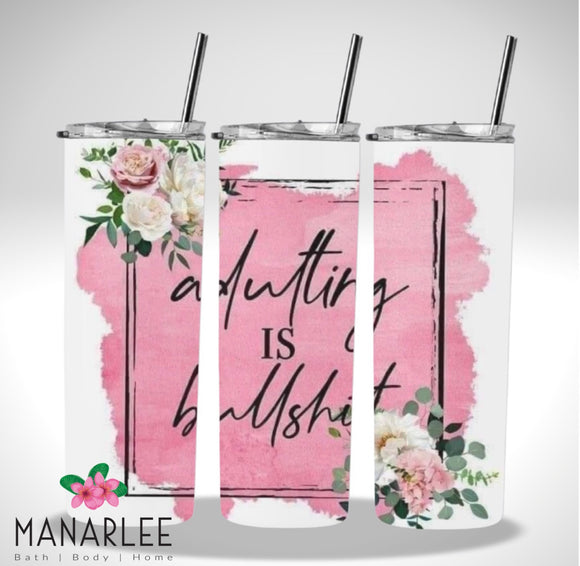 Skinny Insulated Tumbler- 600ml “Adulting is bullshit”