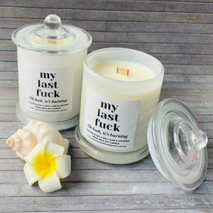 Cuss Collection Wood Wick Soy Candle- “My last fuck... oh look it’s burning”