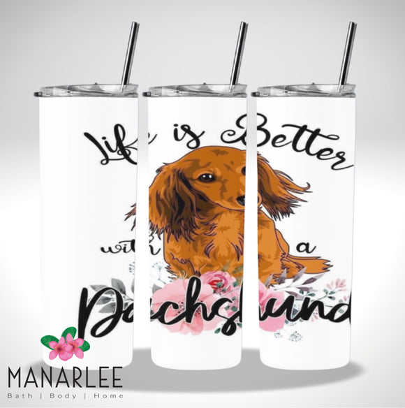 Skinny Insulated Tumbler- 600ml “Life is better with a Dachshund”