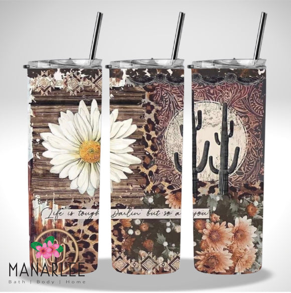 Skinny Insulated Tumbler- 600ml “Life is tough darlin’ but so are you”
