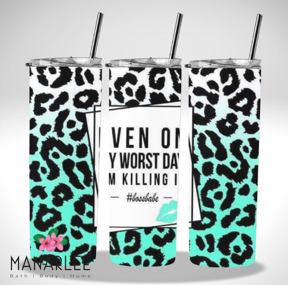 Skinny Insulated Tumbler- 600ml “Even on my worst day, I’m killing it”