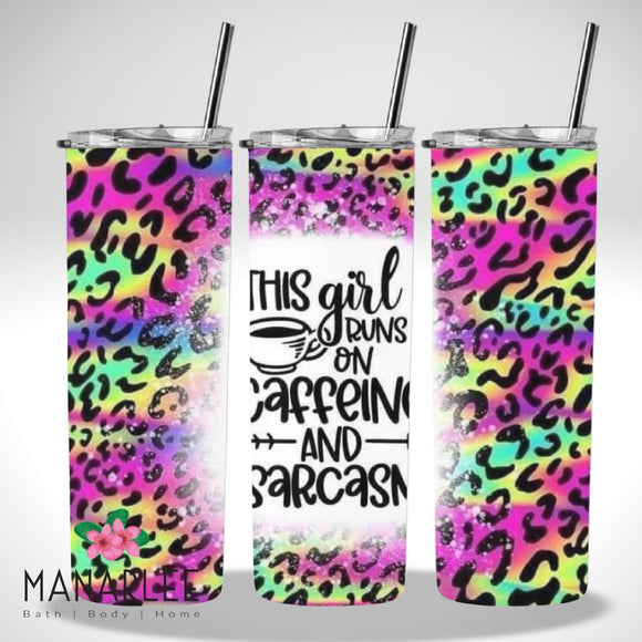 Skinny Insulated Tumbler- 600ml “This girl runs off caffeine & sarcasm”